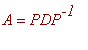 A = PDP^`-1`